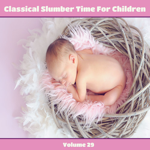 Classical Slumber Time For Children, Vol. 29