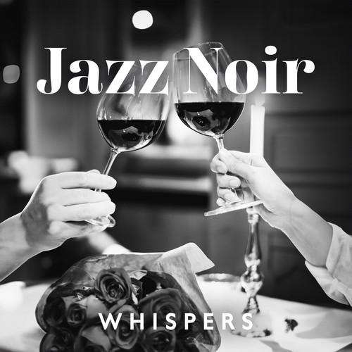 Jazz Noir Whispers (Melodic Background Jazz, Romantic Elegance)