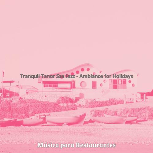 Tranquil Tenor Sax Jazz - Ambiance for Holidays