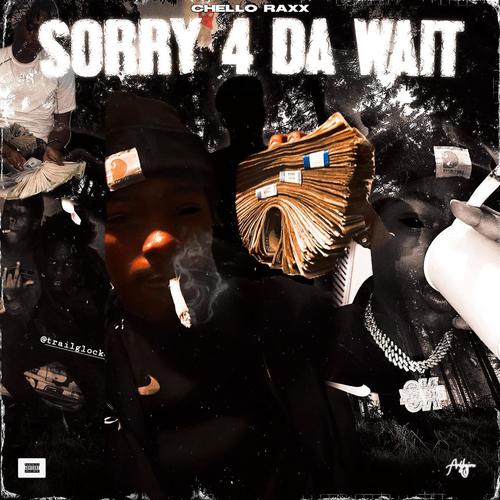 SORRY 4 DA WAIT (Explicit)