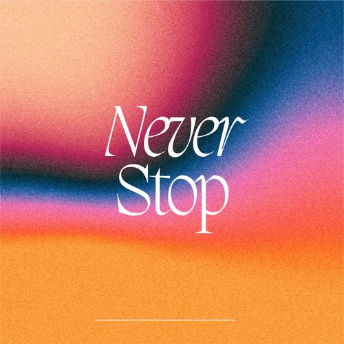 Never stop