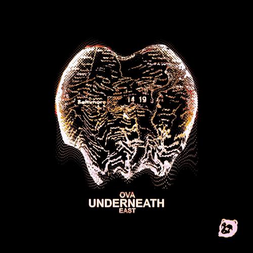 Underneath, Ova East (Explicit)