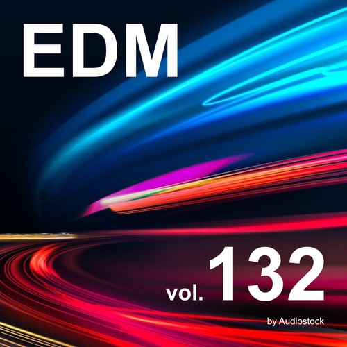 EDM, Vol. 132 -Instrumental BGM- by Audiostock