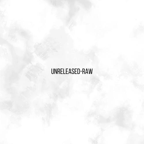 Unreleased-Raw (Explicit)