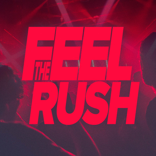 Feel The Rush (Explicit)