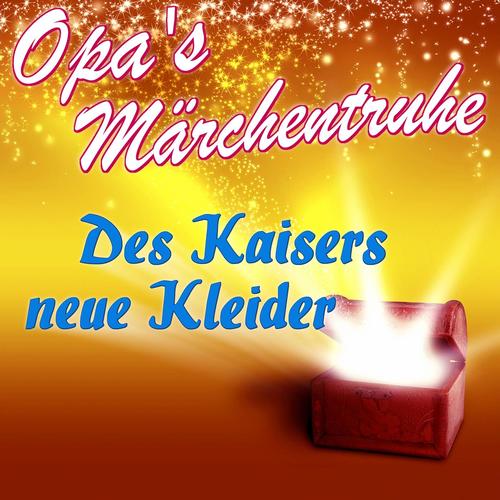 Opa’s Märchentruhe - Des Kaisers neue Kleider