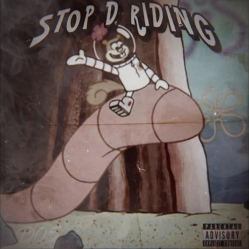 Stop D Riding (Explicit)