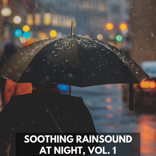 Soothing Rainsound at Night, Vol. 1