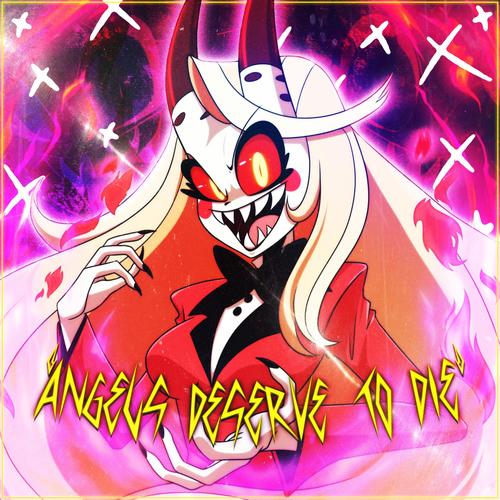 Angels Deserve To Die (Hazbin Hotel) (feat. Connor Quest!) [Explicit]