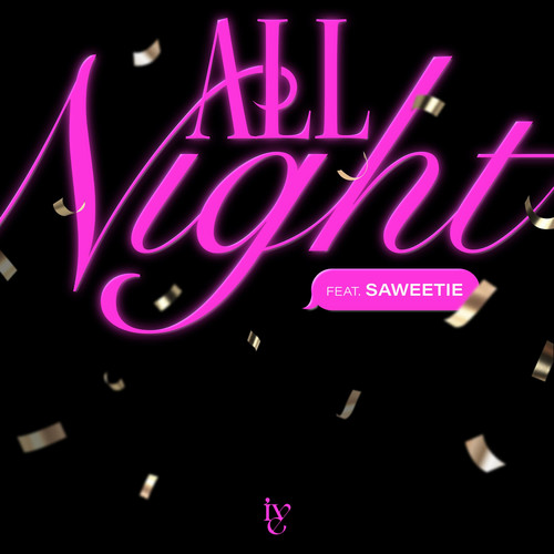 IVE&Saweetie的专辑All Night (Explicit)，All Night (Explicit)歌曲大全MP3免费下载 - 爱听音乐网