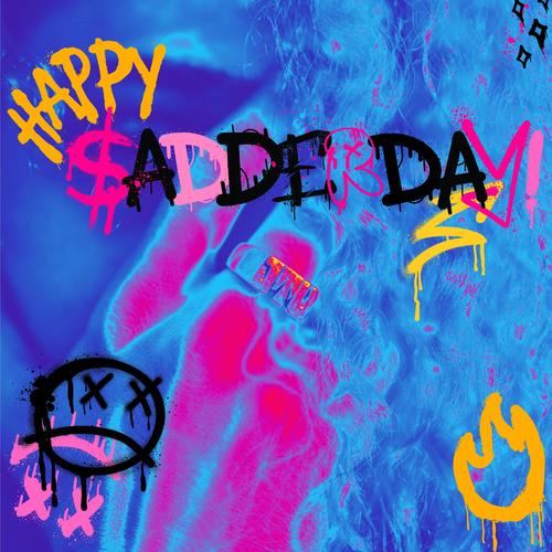 HAPPY SADDERDAY! (SPED UP!) [Explicit]