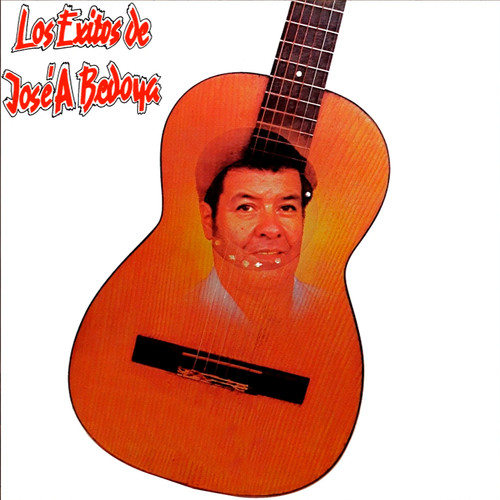 Los Éxitos de José A. Bedoya Vol. 2
