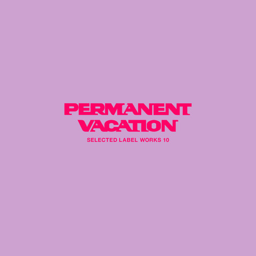 Permanent Vacation Selected Label Works 10