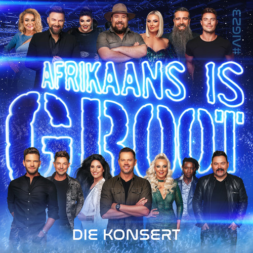 Afrikaans is Groot 2023 (Die Konsert) (Live)