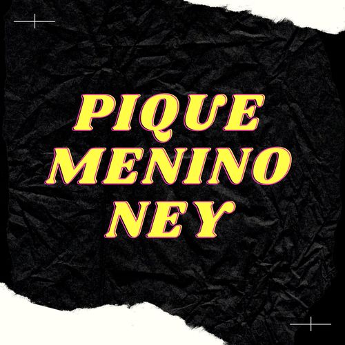 Pique Menino Ney (Explicit)