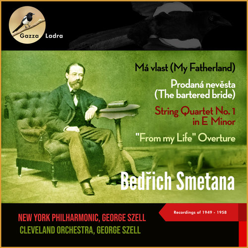 Bedrich Smetana: Má vlast (My Fatherland) - Prodaná nevěsta (The bartered bride) - String Quartet No. 1 in E Minor, 