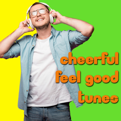 Cheerful Feel Good Tunes