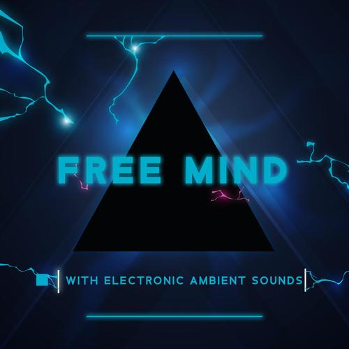 Free Mind with Electronic Ambient Sounds