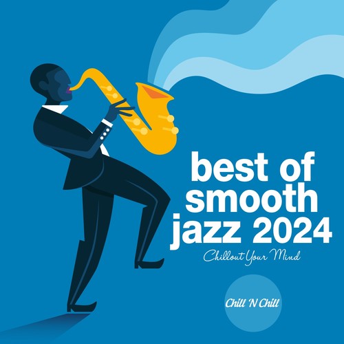 Best of Smooth Jazz 2024: Chillout Your Mind