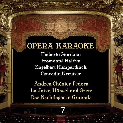 Opera Karaoke, Volume 7 [Umberto Giordano, Fromental Halévy, Engelbert Humperdinck, Conradin Kreutze