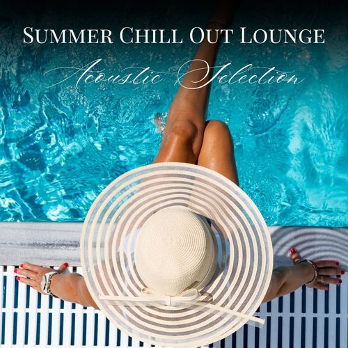 Summer Chill Out Lounge: Acoustic Selection