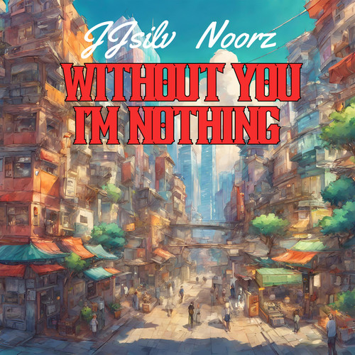 Without You I'm Nothing (feat. Noorz)