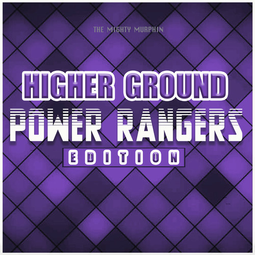 Higher Ground (Power Rangers Edition)