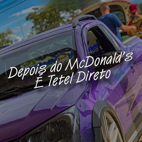 Depois do McDonald's É Tetel Direto (Explicit)