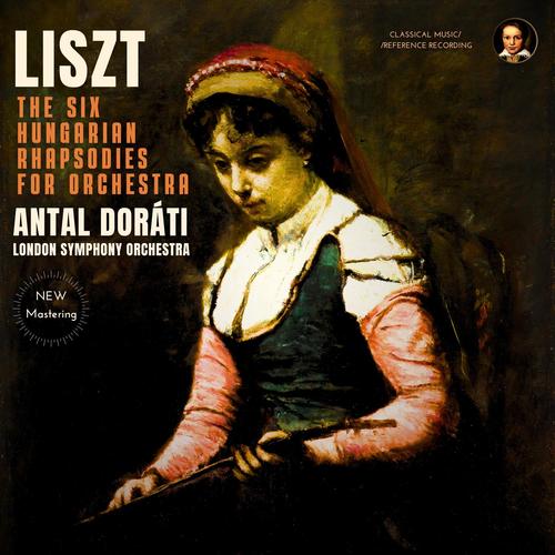 Liszt: The Six Hungarian Rhapsodies for Orchestra by Antal Doráti (2023 Remastered)