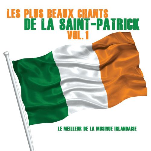 Les Plus Beaux Chants de la Saint-Patrick, Vol. 1 (Le Meilleur de la Musique Irlandaise)