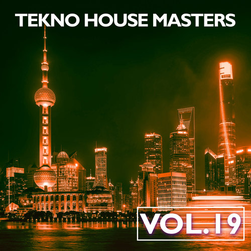 Tekno House Masters, Vol. 19 (Explicit)