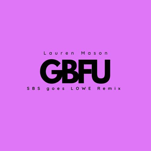GBFU (feat. SBS goes LOWE) [Remix] [Explicit]