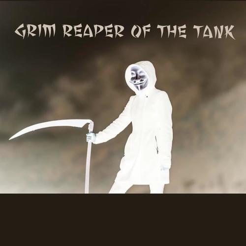 Grim Reaper Of The Tank (Explicit)