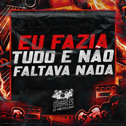 Eu Fazia Tudo e Não Faltava Nada (Explicit)