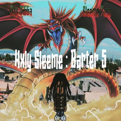 Hxly Sleeme : Barter 5 (Explicit)