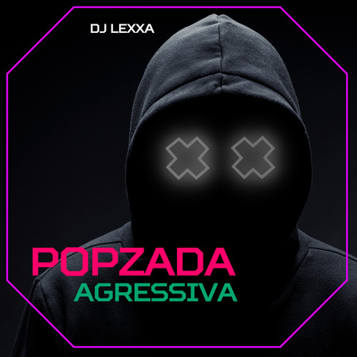 POPZADA AGRESSIVA (Explicit)