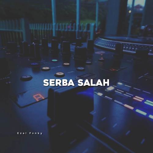 DJ SERBA SALAH NYOE KATROK BAK CINTA (Explicit)