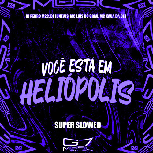 Você Está em Heliópolis (Super Slowed) [Explicit]