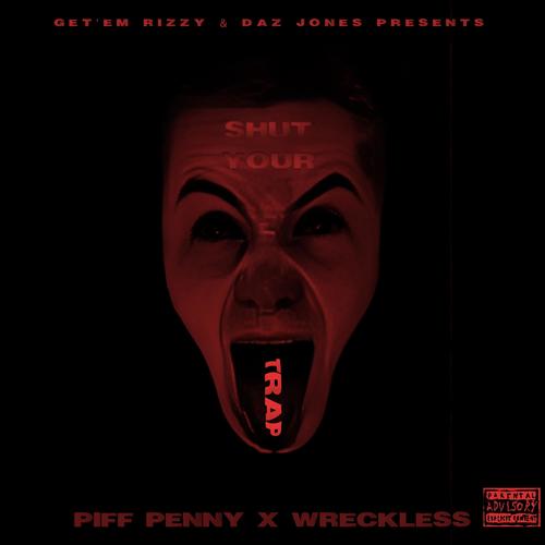 Shut Your Trap (feat. Wreckless 610, Getem Rizzy & Daz Jones) [Explicit]