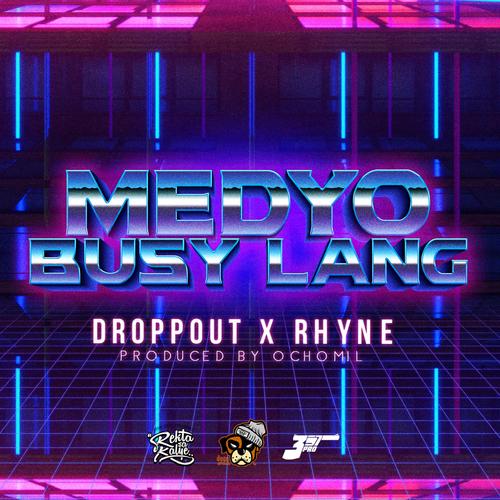 Medyo Busy Lang (feat. Rhyne) [Explicit]