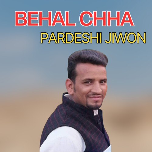 Behal Chha Pardeshi Jiwon