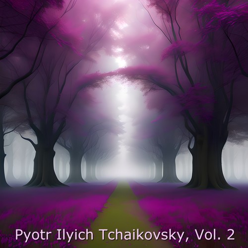 Pyotr Ilyich Tchaikovsky, vol. 2