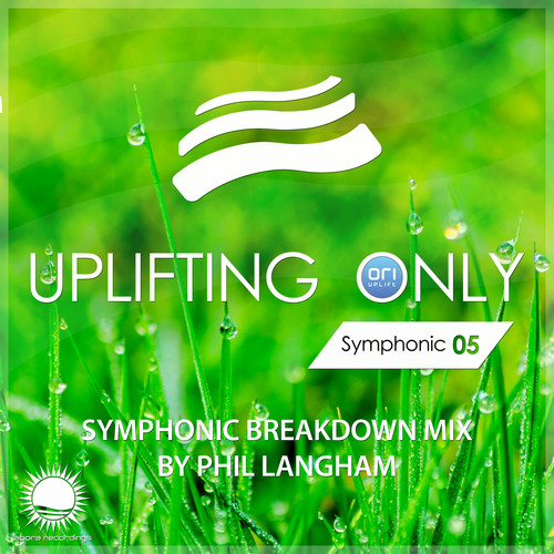 Uplifting Only: Symphonic Breakdown Mix 05 (Mixed by Phil Langham)