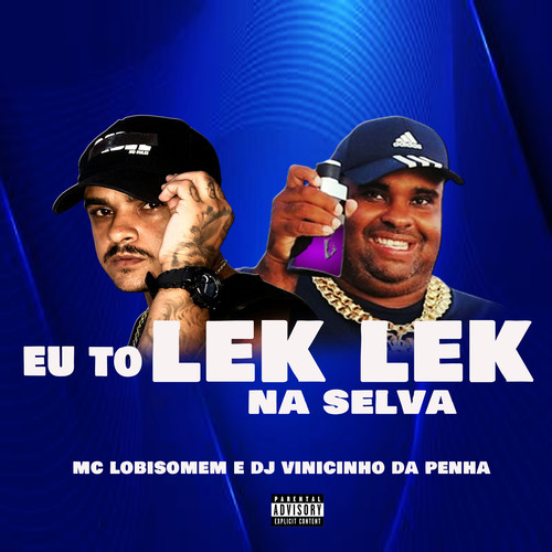 Eu To Lek Lek na Selva (Explicit)