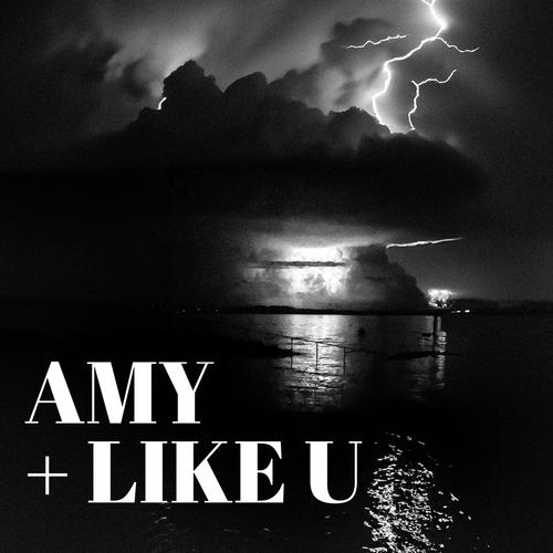 AMY + Like U (Explicit)