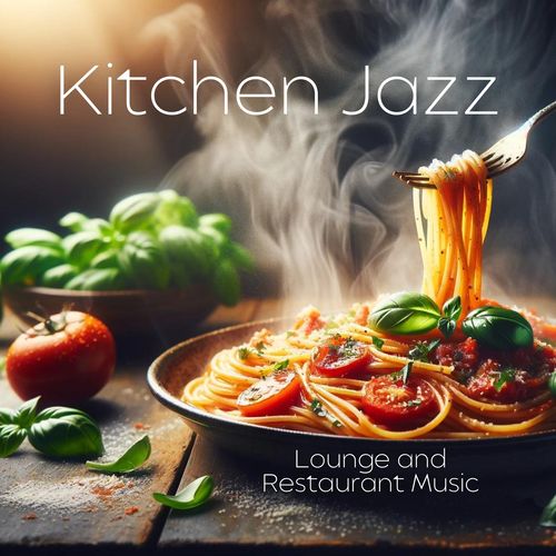 Kitchen Jazz (Lounge and Restaurant Music)