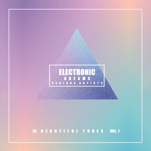 Electronic Dreams (25 Beautiful Tunes), Vol. 1