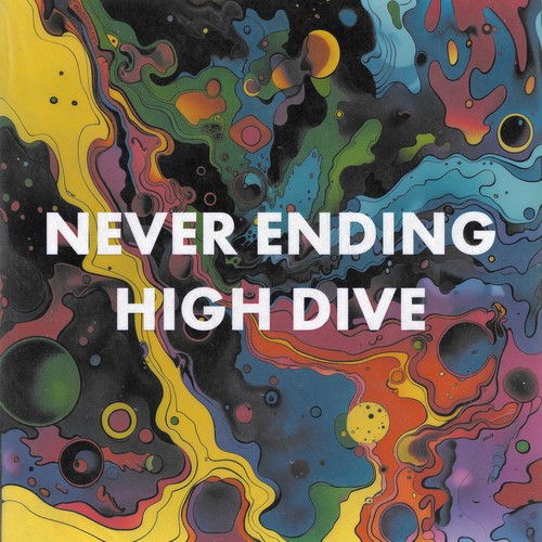 NEVER ENDING HIGH DIVE