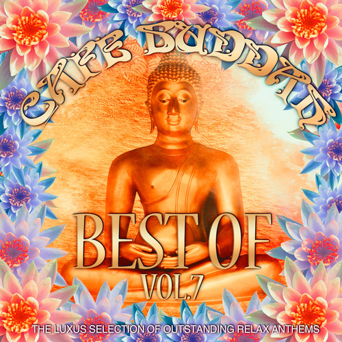 Café Buddah Best of, Vol. 7 (The Luxus Selection of Outstanding Relax Anthems)