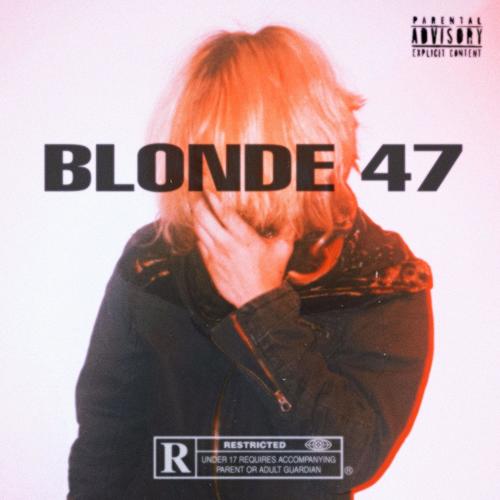 BLONDE 47 (Explicit)